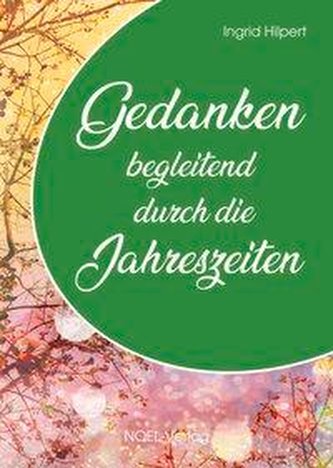 Gedanken begleitend durch die Jahreszeiten