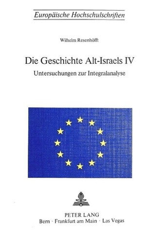 Die Geschichte Alt-Israels IV: Vierter Teil. Untersuchungen zur Integralanalyse