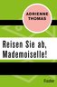 Reisen Sie ab, Mademoiselle!