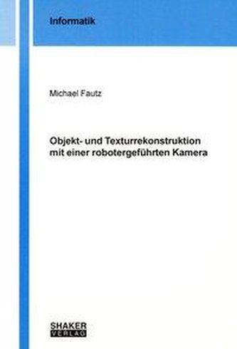 Objekt- und Texturrekonstruktion mit einer robotergeführten Kamera