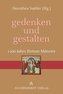 gedenken und gestalten. 1200 Jahre Bistum Münster