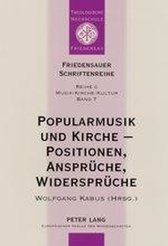 Popularmusik und Kirche - Positionen, Ansprüche, Widersprüche