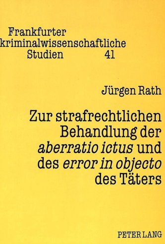 Zur strafrechtlichen Behandlung der aberratio ictus und des error in objecto des Täters