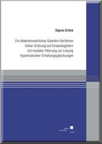 Ein diskontinuierliches Galerkin-Verfahren hoher Ordnung auf Dreiecksgittern mit modaler Filterung zur Lösung hyperbolischer Erh