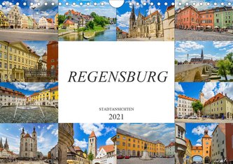 Regensburg Stadtansichten (Wandkalender 2021 DIN A4 quer)