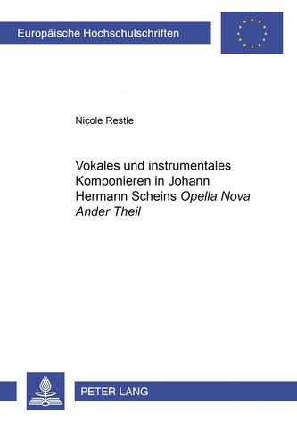 Vokales und instrumentales Komponieren in Johann Hermann Scheins Opella Nova Ander Theil
