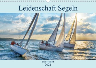 Leidenschaft Segeln (Wandkalender 2021 DIN A3 quer)