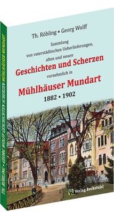 Geschichten und Scherzen in Mühlhäuser Mundart 1882 . 1902