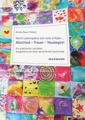 Wenn Lebenspläne sich nicht erfüllen ...Abschied - Trauer - Neubeginn