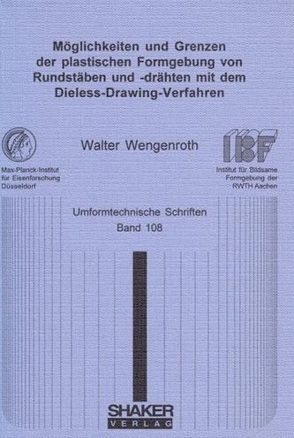 Möglichkeiten und Grenzen der plastischen Formgebung von Rundstäben und -drähten mit dem Dieless-Drawing-Verfahren
