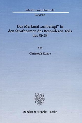 Das Merkmal »unbefugt« in den Strafnormen des Besonderen Teils des StGB