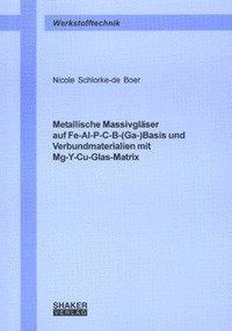 Metallische Massivgläser auf Fe-Al-P-C-B- (Ga-)Basis und Verbundmaterialien mit Mg-Y-Cu-Glas-Matrix