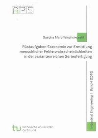 Rüstaufgaben-Taxonomie zur Ermittlung menschlicher Fehlerwahrscheinlichkeiten in der variantenreichen Serienfertigung