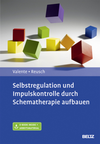 Selbstregulation und Impulskontrolle durch Schematherapie aufbauen Selbstregulation und Impulskontrolle durch Schematherapie aufbauen