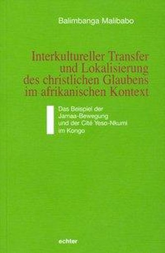 Interkultureller Transfer und Lokalisierung des christlichen Glaubens im afrikanischen Kontext