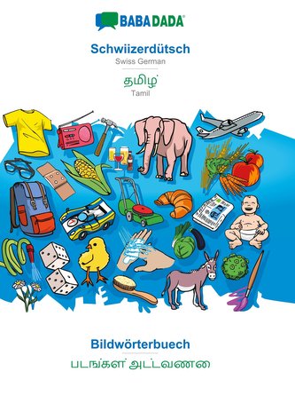 BABADADA, Schwiizerdütsch - Tamil (in tamil script), Bildwörterbuech - visual dictionary (in tamil script)