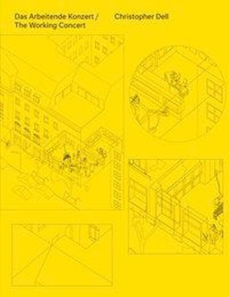 Christopher Dell. Das Arbeitende Konzert