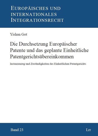 Die Durchsetzung Europäischer Patente und das geplante Einheitliche Patentgerichtsübereinkommen