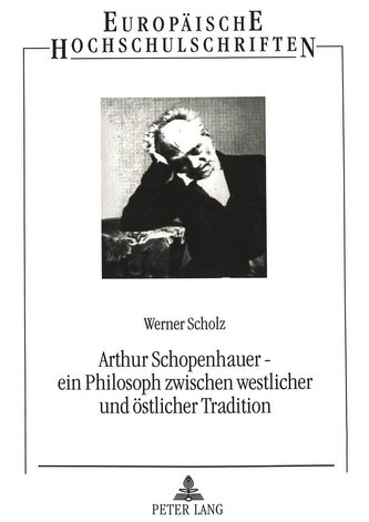 Arthur Schopenhauer - ein Philosoph zwischen westlicher und östlicher Tradition