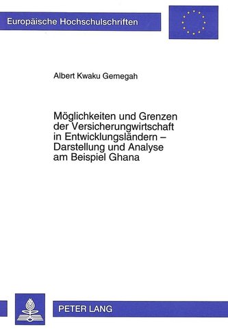 Möglichkeiten und Grenzen der Versicherungswirtschaft in Entwicklungsländern - Darstellung und Analyse am Beispiel Ghana