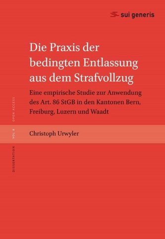 Die Praxis der bedingten Entlassung aus dem Strafvollzug