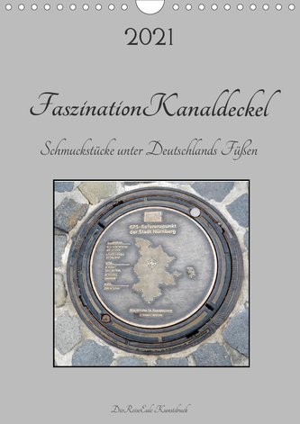 Faszination Kanaldeckel (Wandkalender 2021 DIN A4 hoch)