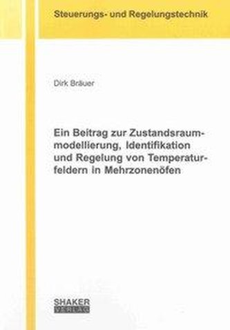 Ein Beitrag zur Zustandsraummodellierung, Identifikation und Regelung von Temperaturfeldern in Mehrzonenöfen