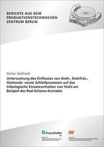Untersuchung des Einflusses von Dreh-, Drehfräs-, Glattwalz- sowie Schleifprozessen auf das tribologische Einsatzverhalten von S
