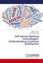Self Service Banking Technologies: Understanding Customer Satisfaction