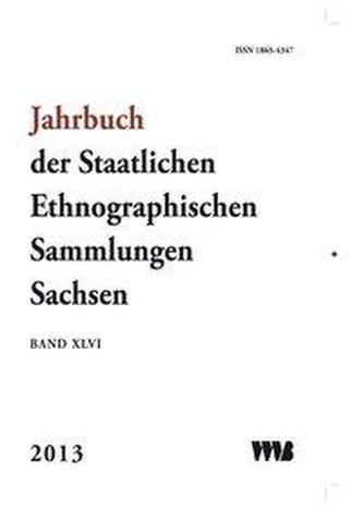 Jahrbuch der Staatlichen Ethnographischen Sammlungen Sachsen, Band XLVI