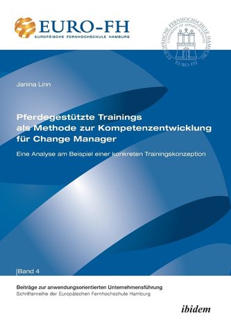 Pferdegestützte Trainings als Methode zur Kompetenzentwicklung für Change Manager