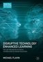 Disruptive Technology Enhanced Learning