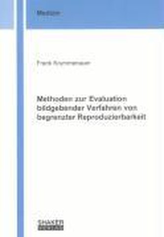 Methoden zur Evaluation bildgebender Verfahren von begrenzter Reproduzierbarkeit