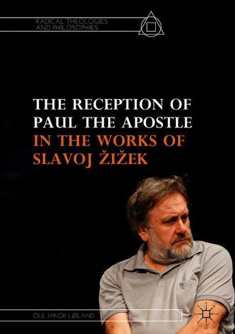 The Reception of Paul the Apostle in the Works of Slavoj Zizek