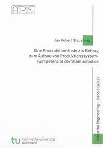 Eine Planspielmethode als Beitrag zum Aufbau von Produktionssystem-Kompetenz in der Stahlindustrie
