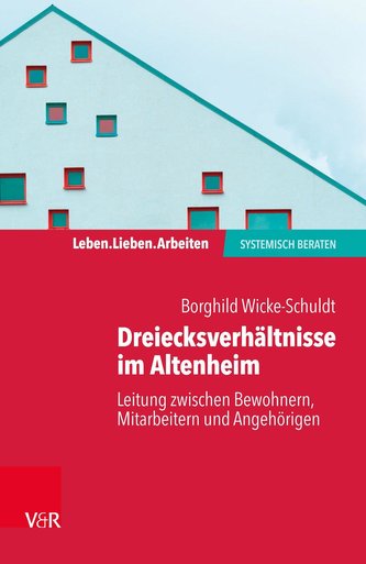 Dreiecksverhältnisse im Altenheim - Leitung zwischen Bewohnern, Mitarbeitern und Angehörigen