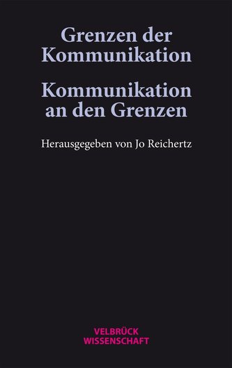 Grenzen der Kommunikation - Kommunikation an den Grenzen