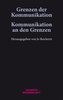Grenzen der Kommunikation - Kommunikation an den Grenzen