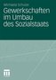 Gewerkschaften im Umbau des Sozialstaats
