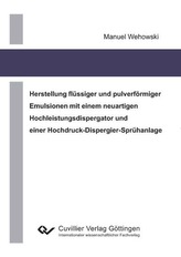 Herstellung flüssiger und pulverförmiger Emulsionen mit einem neuartigen Hochleistungsdispergator und einer Hochdruck-Dispergier