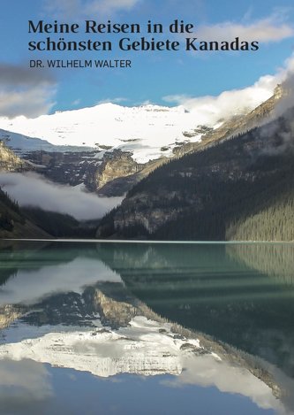 Meine Reisen in die schönesten Gebiete Kanadas