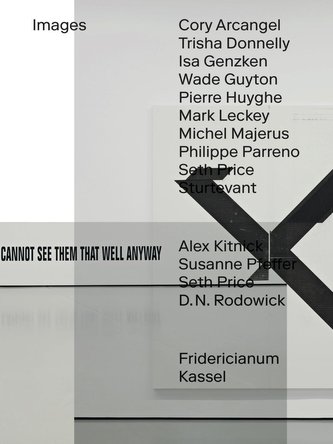 Images. Pierre Huyghe, Wade Guyton, Seth Price, Mark Leckey, Philippe Parreno, Michel Majerus, Trisha Donnelly, Cory Arcangel, S