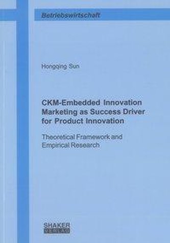CKM-Embedded Innovation Marketing as Success Driver for Product Innovation: