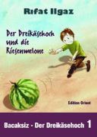 Der Dreikäsehoch und die Riesenmelone