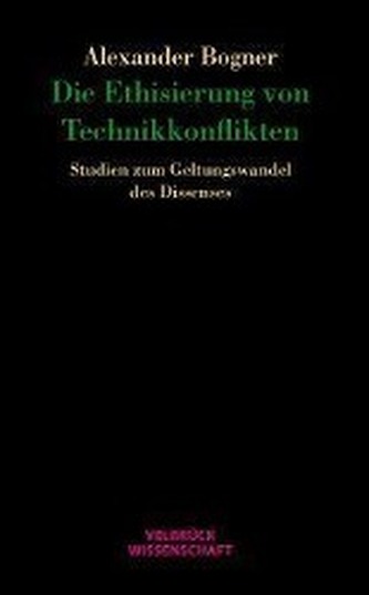 Die Ethisierung von Technikkonflikten