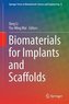 Biomaterials for Implants and Scaffolds