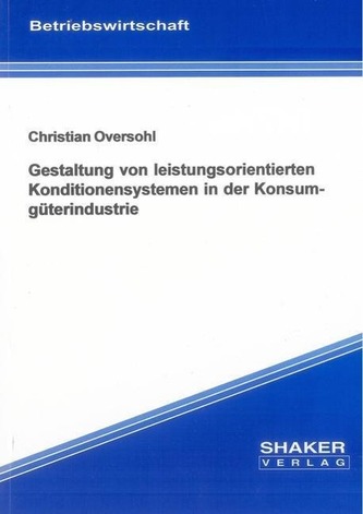 Gestaltung von leistungsorientierten Konditionensystemen in der Konsumgüterindustrie