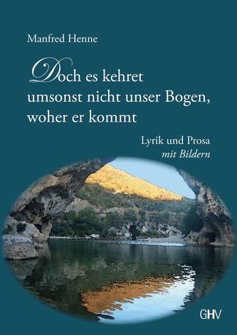 Doch es kehret umsonst nicht unser Bogen, woher er kommt
