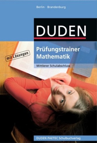 Duden Prüfungstrainer Mathematik, Mittlerer Schulabschluss Berlin und Brandenburg
