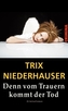 Denn vom Trauern kommt der Tod